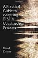 A-Practical-Guide-to-Adopting-BIM-in-Construction-Projects.jpg